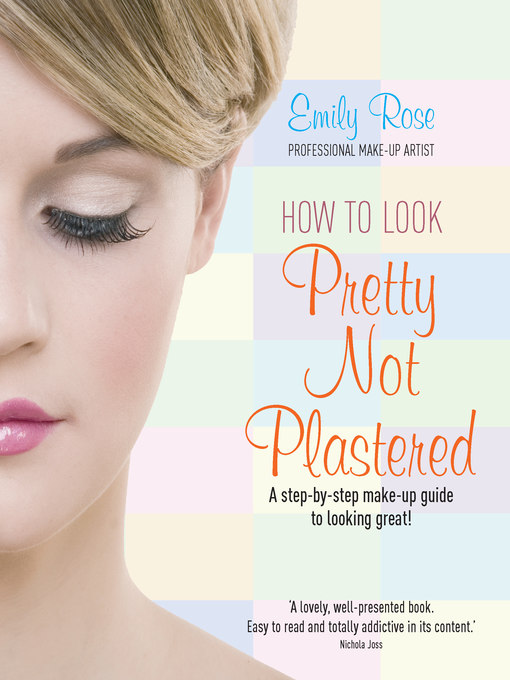 Title details for How to Look Pretty Not Plastered by Emily-Rose Braithwaite - Available